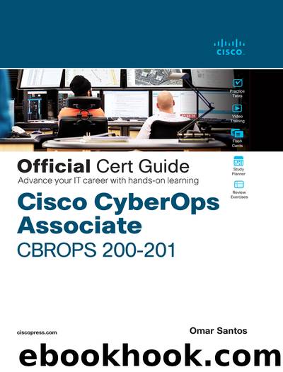 Cisco CyberOps Associate CBROPS 200-201_ Official Cert Guide by Omar Santos