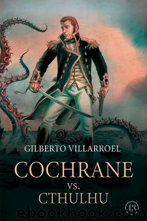 Cochrane vs Cthulhu by Gilberto Villarroel