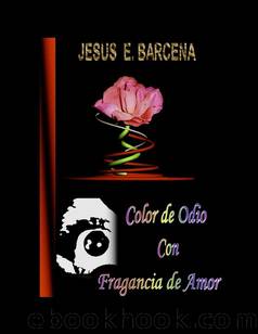 Color de odio con fragancia de amor by Jesus Barcena