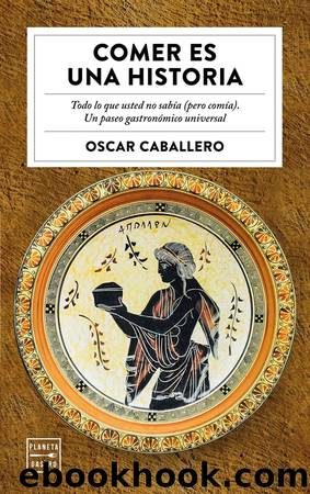Comer es una historia by Óscar Caballero
