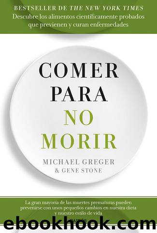 Comer para no morir (Spanish Edition) by Michael Greger & Gene Stone