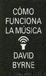 Como Funciona La Musica by David Byrne