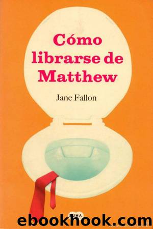 Como librarse de Matthew by Jane Fallon