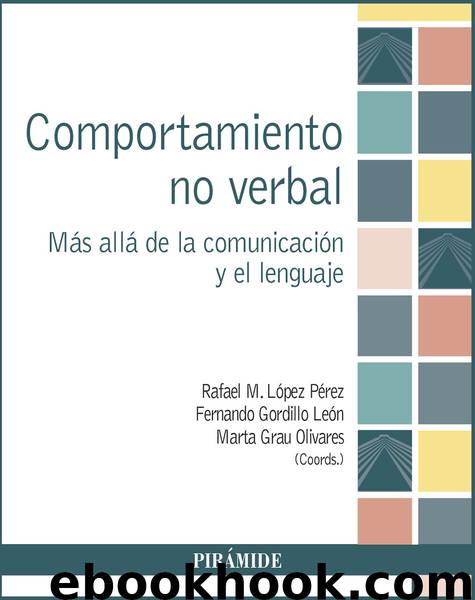 Comportamiento no verbal: más allá de la comunicación y el lenguaje by López Pérez Rafael M.; Gordillo León Fernando; Grau Olivares Marta