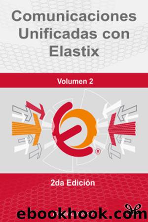Comunicaciones unificadas con Elastix (Volumen 2) by Edgar Landívar