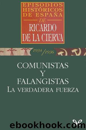 Comunistas y falangistas: la verdadera fuerza by Ricardo de la Cierva