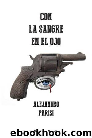 Con la sangre en el ojo by Alejandro Parisi