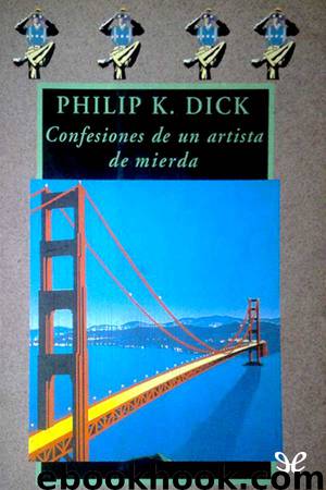 Confesiones de un artista de mierda by Philip K. Dick