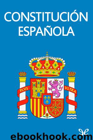 Constitución española de 1978 by Las Cortes (Congreso de los Diputados y Senado)