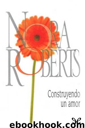 Construyendo un amor by Nora Roberts