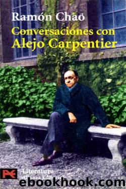 Conversaciones con Alejo Carpentier by Ramón Chao
