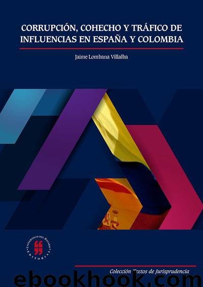 Corrupción, cohecho y tráfico de influencias en España y Colombia by Lombana Villalba Jaime A