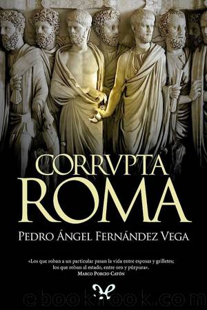 Corrupta Roma by Pedro Ángel Fernández Vega