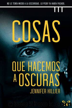 Cosas que hacemos a oscuras by Jennifer Hillier