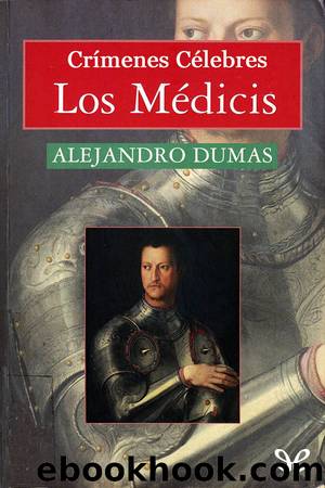 CrÃ­menes cÃ©lebres. Los MÃ©dicis by Alejandro Dumas