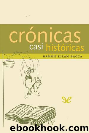 CrÃ³nicas casi histÃ³ricas by Ramón Illán Bacca