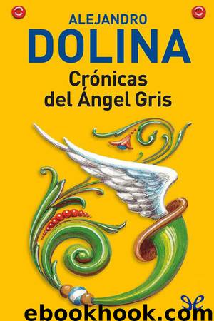 Crónicas del Ángel Gris by Alejandro Dolina