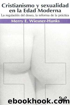 Cristianismo y sexualidad en la Edad Moderna by Merry E. Wiesner