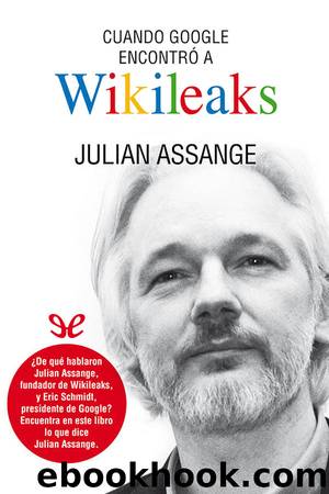 Cuando Google encontrÃ³ a Wikileaks by Julian Assange