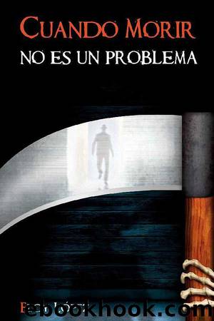 Cuando morir no es un problema by Eloy López