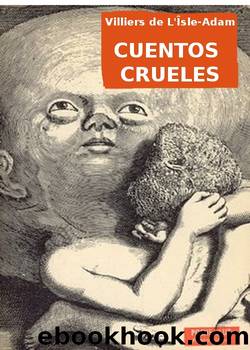 Cuentos crueles by Philippe-Auguste Villiers de L'Îsle-Adam
