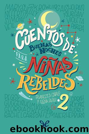 Cuentos de buenas noches para niÃ±as rebeldes 2 by Elena Favilli & Francesca Cavallo