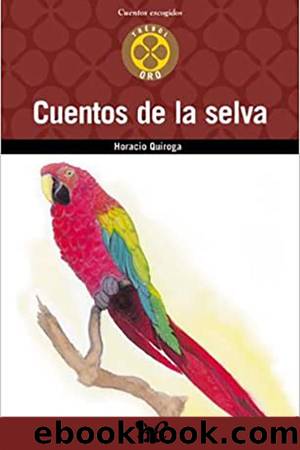 Cuentos de la selva (Ilustrador Pablo Jurado) by Horacio Quiroga