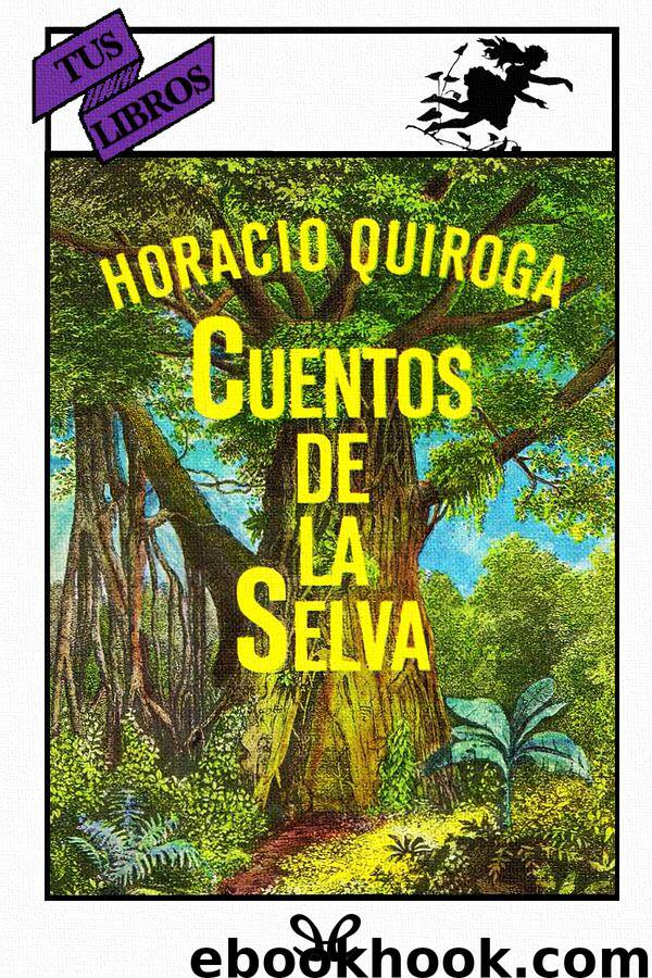 Cuentos de la selva (ilustrado) by Horacio Quiroga