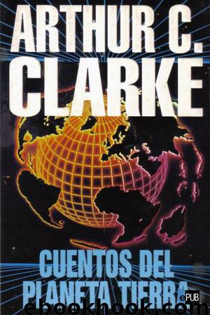 Cuentos del planeta tierra by Arthur C. Clarke