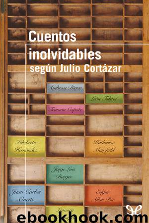 Cuentos inolvidables según Julio Cortázar by AA. VV