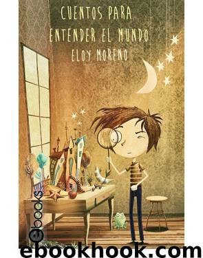 Cuentos para Entender el Mundo by Eloy Moreno