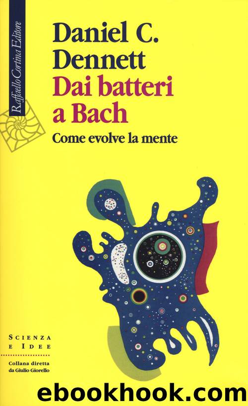 Dai batteri a Bach. Come evolve la mente by Daniel C. Dennett