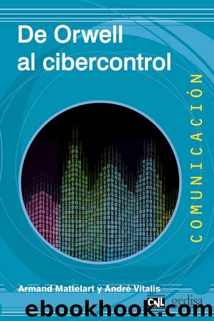 De Orwell al cibercontrol by Armand Mattelart & André Vitalis