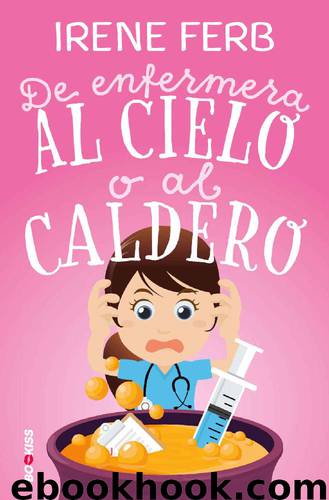 De enfermera al cielo o al caldero (Spanish Edition) by Irene Ferb