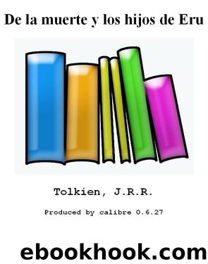 De la muerte y los hijos de Eru by Tolkien J.R.R