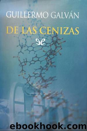 De las cenizas by Guillermo Galván