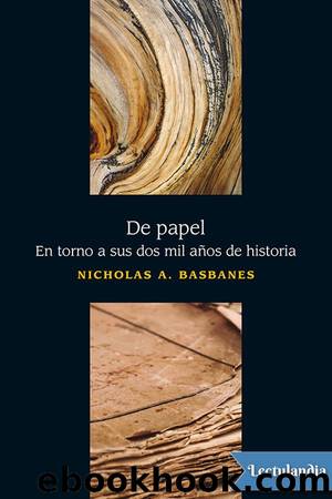 De papel. Entorno a sus dos mil aÃ±os de historia by Nicholas A. Basbanes