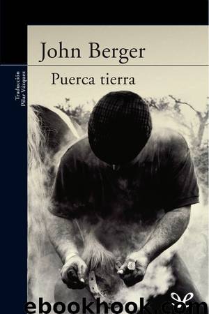 De sus fatigas. Puerca tierra by John Berger