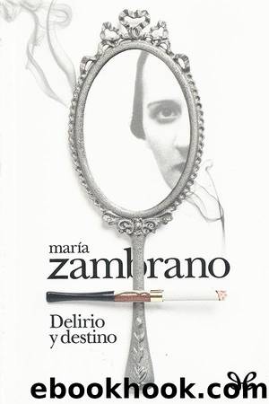 Delirio y destino by María Zambrano