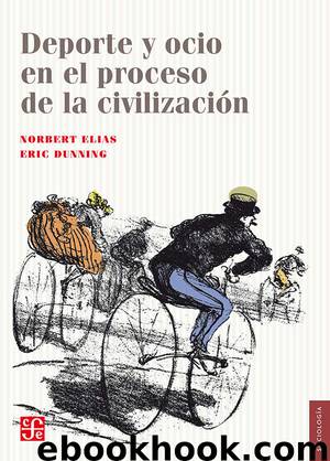 Deporte y ocio en el proceso de la civilización by Norbert Elias & Eric Dunning