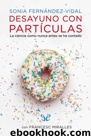 Desayuno con partículas by Sonia Fernández-Vidal