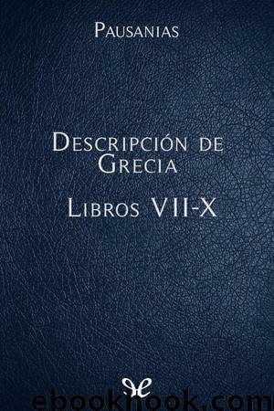 Descripción de Grecia Libros VII-X by Pausanias