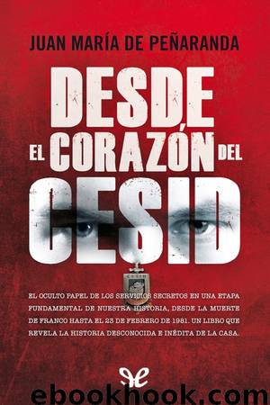 Desde el corazón del CESID by Juan María De Peñaranda