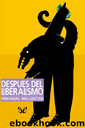 DespuÃ©s del liberalismo by Immanuel Wallerstein