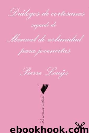 Diálogos de cortesanas seguido de Manual de urbanidad para jovencitas by Pierre Louÿs