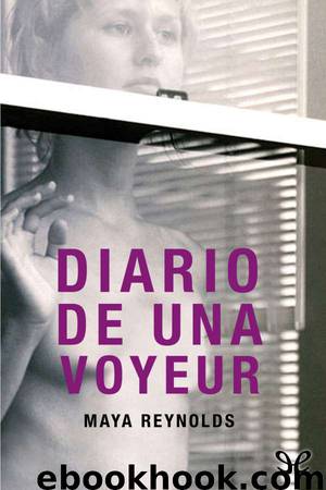 Diario de una voyeur by Maya Reynolds