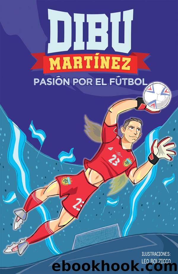 Dibu MartÃ­nez. PasiÃ³n por el fÃºtbol by Emiliano Martínez