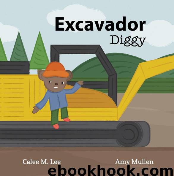Diggy Excavador by Calee M. Lee
