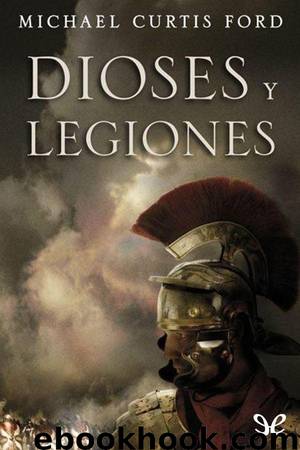 Dioses y legiones by Michael Curtis Ford