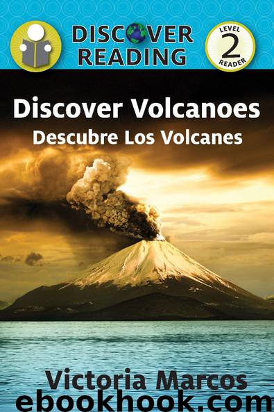 Discover Volcanoes Descubre Los Volcanes by Victoria Marcos